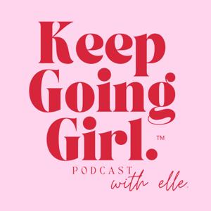 Keep Going Girl with elle.