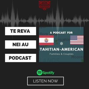 Te Reva Nei Au: A Podcast for Tahitian American Families
