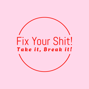 FixYourShit! Take it, Break it.