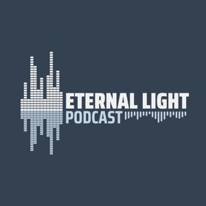 The Eternal Light Podcast