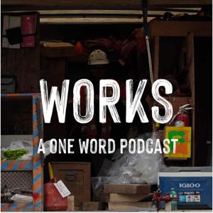 Works: A One Word Podcast