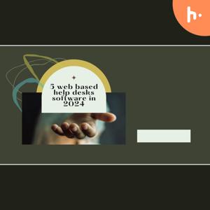 5 web based help desks software in 2024