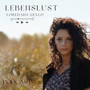 LEBENSLUST© I Dein Podcast für Mut, Freiheit und Lebensfreude