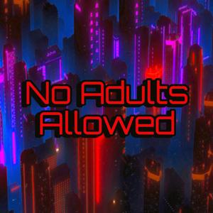 No Adults Allowed