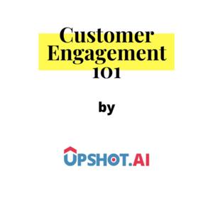 Customer Engagement 101 by Upshot.ai