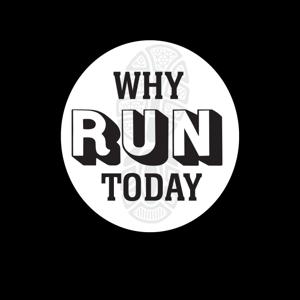 Why Run Today