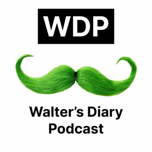 Walter’s Diary Podcast