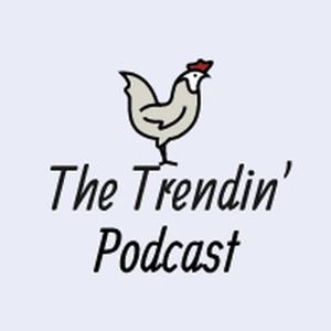 The Trendin' Podcast