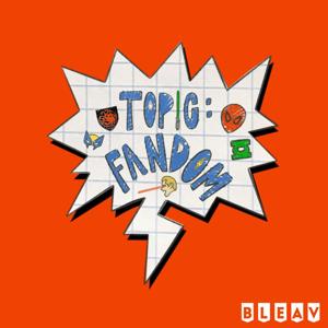 Topic: Fandom