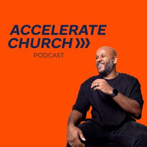 Accelerate Church Podcast