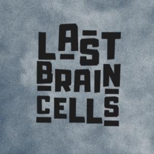 LAST BRAIN CELLS