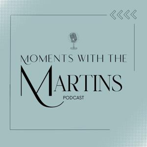 Moments With The Martins