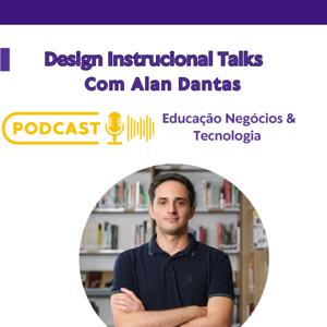 Design Instrucional Talks com Alan Dantas