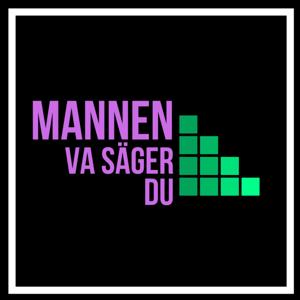 Mannen, Va säger du!