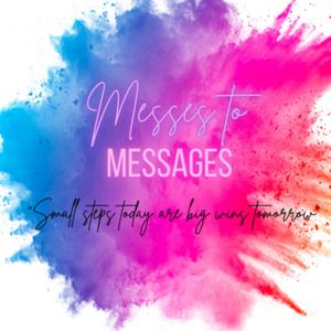 Messes to Messages