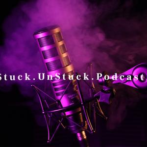 Stuck UnStuck Podcast