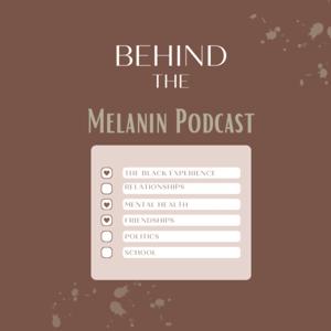 Behind the Melanin