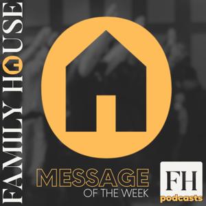 Family House Message of the Week