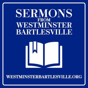 Sermons from Westminster Bartlesville