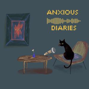 Anxious Diaries