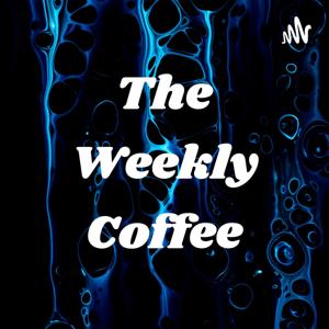 The Weekly Coffee