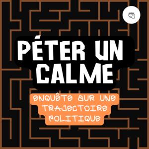 PÉTER UN CALME – Enquête sur une trajectoire politique