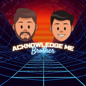 Acknowledge Me Brother - A Wrestling Podcast