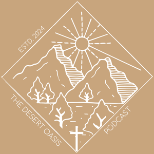 The Desert Oasis Podcast