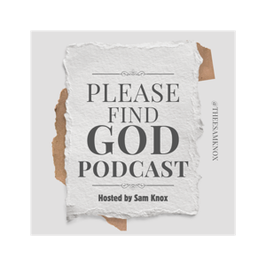 The Please Find God Podcast