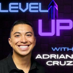 Level Up with Adrian Cruz