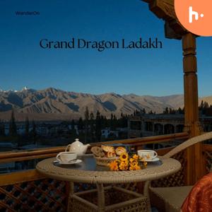 The Majestic Charm of The Grand Dragon Ladakh