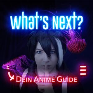 whats next – Dein Anime Guide