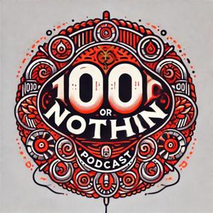 100 Or Nothin Podcast with Ayiro