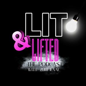 Lit & Lifted The Podcast with Zuri Jenae