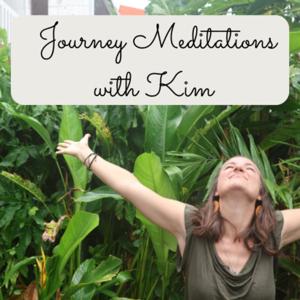 Journey Meditations with Kim