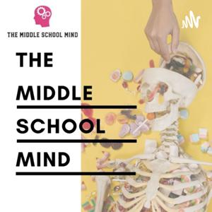 The Middle School Mind by The Middle School Mind