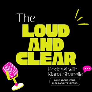 The Loud and Clear Podcast
