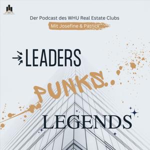 Leaders, Punks & Legends: Der Podcast des WHU Real Estate Clubs
