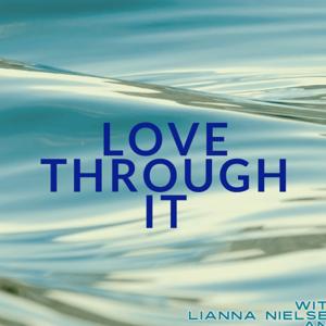 Love Through It