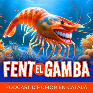 Fent el Gamba - Podcast d'humor
