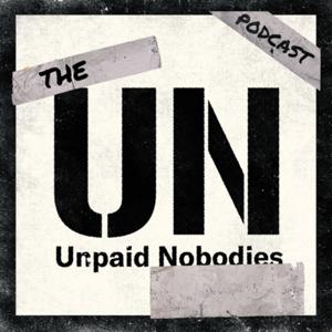 The Unpaid Nobodies Podcast