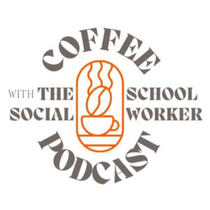 Coffee with The School Social Worker Podcast by angelamontijo