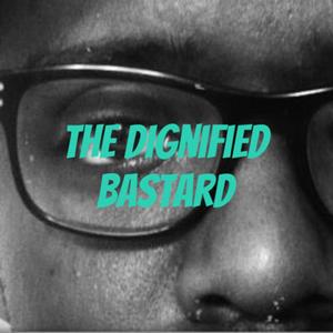 The Dignified Bastard