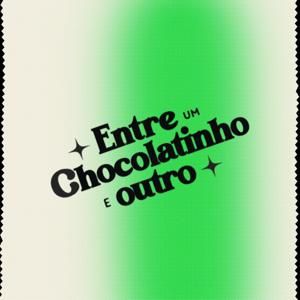 Entre um Chocolatinho e Outro