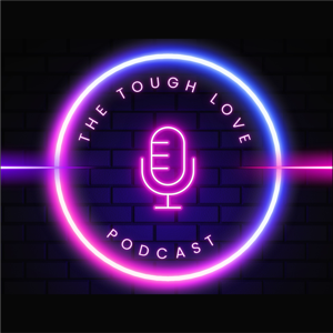 The Tough Love Podcast