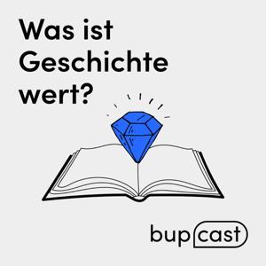bupcast – Was ist Geschichte wert?