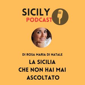 Sicily Podcast. La Sicilia che non hai mai ascoltato  (di Rosa Maria Di Natale)