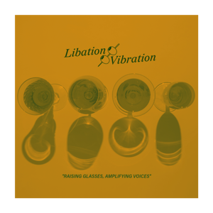 Libation & Vibration