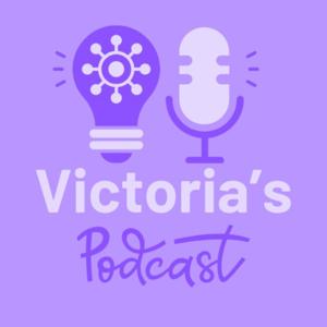 Victoria's Podcast