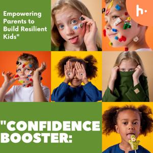 Empowering Kids: Building Confidence and Resilience